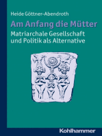 Am Anfang die Mütter - matriarchale Gesellschaft und Politik als Alternative: Ausgewählte Beiträge zur modernen Matriarchatsforschung