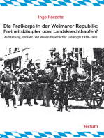 Die Freikorps in der Weimarer Republik: Freiheitskämpfer oder Landsknechthaufen?: Aufstellung, Einsatz und Wesen bayerischer Freikorps 1918-1920