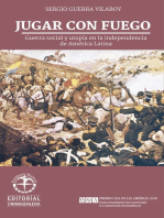 Jugar con fuego: Guerra social y utopía en la independencia de América Latina