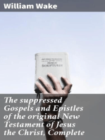 The suppressed Gospels and Epistles of the original New Testament of Jesus the Christ, Complete