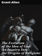 The Evolution of the Idea of God: An Inquiry Into the Origins of Religions