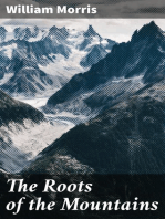 The Roots of the Mountains: Wherein Is Told Somewhat of the Lives of the Men of Burgdale, Their Friends, Their Neighbours, Their Foemen, and Their Fellows in Arms