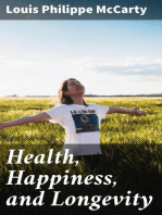 Health, Happiness, and Longevity: Health without medicine: happiness without money: the result, longevity