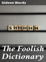 The Foolish Dictionary: An exhausting work of reference to un-certain English words, their origin, meaning, legitimate and illegitimate use, confused by a few pictures [not included]