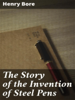 The Story of the Invention of Steel Pens: With a Description of the Manufacturing Process by Which They Are Produced