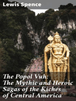 The Popol Vuh: The Mythic and Heroic Sagas of the Kichés of Central America