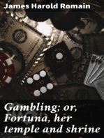 Gambling; or, Fortuna, her temple and shrine: The true philosophy and ethics of gambling