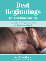 Best Beginnings for your Baby and You: Conception, Pregnancy, Birth and Looking Ahead