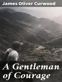 Read A Gentleman Of Courage Online By James Oliver Curwood Books