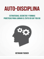 Auto-Disciplina: Estrategias, Secretos Y Formas Prácticas Para Lograr El Éxito En Say You Do