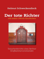 Der tote Richter und andere (Mord)-Geschichten: Tatsachenberichte eines Berliner Strafkammervorsitzenden