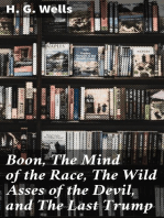 Boon, The Mind of the Race, The Wild Asses of the Devil, and The Last Trump: Being a First Selection from the Literary Remains of George Boon, Appropriate to the Times