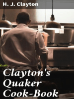 Clayton's Quaker Cook-Book: Being a Practical Treatise on the Culinary Art Adapted to the Tastes and Wants of All Classes