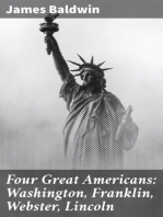 Four Great Americans: Washington, Franklin, Webster, Lincoln: A Book for Young Americans