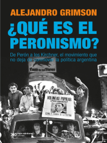 ¿Qué es el peronismo?: De Perón a los Kirchner, el movimiento que no deja de conmover la política argentina