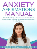 Anxiety Affirmations Manual: The 65 Best Daily Affirmations for Anxiety Relief that Will Help You Stop Panic Attacks and Increase Your Self-Esteem