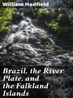 Brazil, the River Plate, and the Falkland Islands: With the Cape Horn route to Australia. Including notices of Lisbon, Madeira, the Canaries, and Cape Verde
