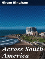 Across South America: An account of a journey from Buenos Aires to Lima by way of Potosí, with notes on Brazil, Argentina, Bolivia, Chile, and Peru
