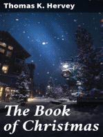 The Book of Christmas: Descriptive of the Customs, Ceremonies, Traditions, Superstitions, Fun, Feeling, and Festivities of the Christmas Season