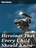Heroines That Every Child Should Know: Tales for Young People of the World's Heroines of All Ages