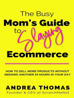 The Busy Mom's Guide to Slaying Ecommerce: How to Sell More Products Without Needing Another 24 Hours In Your Day.