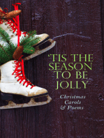 TIS THE SEASON TO BE JOLLY - Christmas Carols & Poems: 150+ Holiday Songs, Poetry & Rhymes