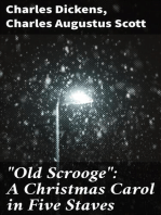 "Old Scrooge": A Christmas Carol in Five Staves: Dramatized from Charles Dickens' Celebrated Christmas Story