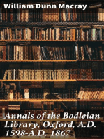 Annals of the Bodleian Library, Oxford, A.D. 1598-A.D. 1867: With a Preliminary Notice of the earlier Library founded in the Fourteenth Century