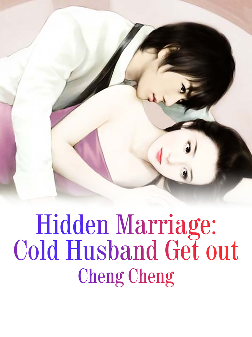 Hidden Marriage Cold Husband Get out by Cheng Cheng