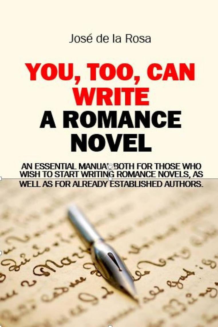 You, Too, Can Write a Romance Novel by José de la Rosa (Ebook) - Read ...