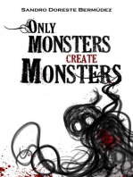 Only Monsters Create Monsters