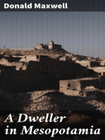 A Dweller in Mesopotamia: Being the Adventures of an Official Artist in the Garden of Eden