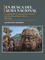En busca del alma nacional: La arqueología y la construcción del origen de la historia nacional en México (1867-1942)