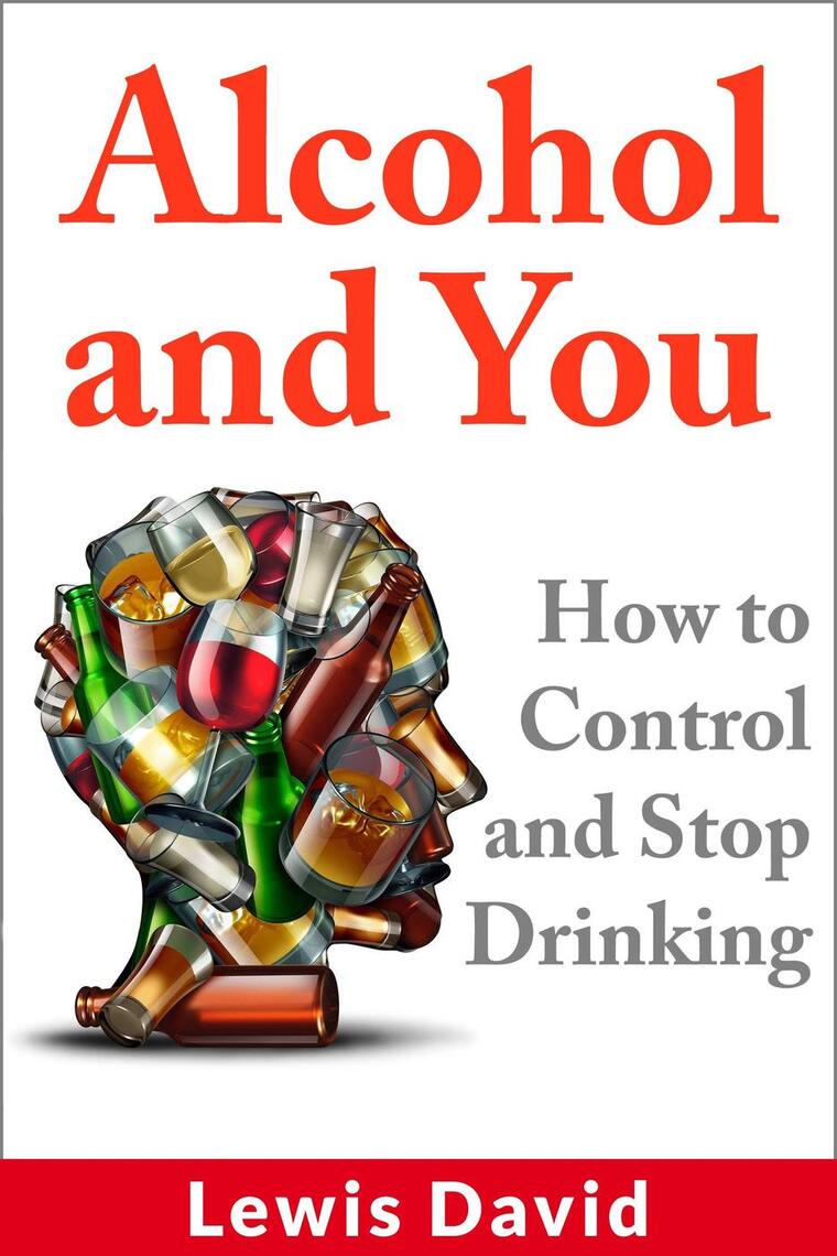 Read Alcohol and You How to Control and Stop Drinking Online by Lewis