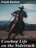 Cowboy Life on the Sidetrack: Being an Extremely Humorous & Sarcastic Story of the Trials & Tribulations Endured by a Party of Stockmen Making a Shipment from the West to the East