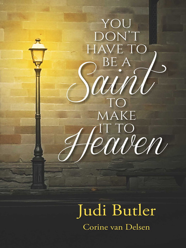 You Don't Have to be a Saint to Make it to Heaven by Judi Butler (Ebook ...