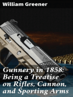 Gunnery in 1858: Being a Treatise on Rifles, Cannon, and Sporting Arms: Explaining the Principles of the Science of Gunnery, and Describing the Newest Improvements in Fire-Arms