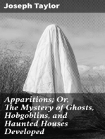 Apparitions; Or, The Mystery of Ghosts, Hobgoblins, and Haunted Houses Developed