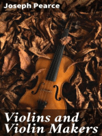 Violins and Violin Makers: Biographical Dictionary of the Great Italian Artistes, their Followers and Imitators, to the present time. With Essays on Important Subjects Connected with the Violin