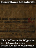 The Indian in his Wigwam; Or, Characteristics of the Red Race of America: From Original Notes and Manuscripts