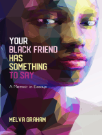 Your Black Friend Has Something to Say: A Memoir in Essays
