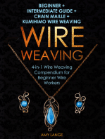 Wire Weaving: Beginner + Intermediate Guide + Chain Maille + Kumihimo Wire Weaving: 4-in-1 Wire Weaving Compendium for Beginner Wire Workers