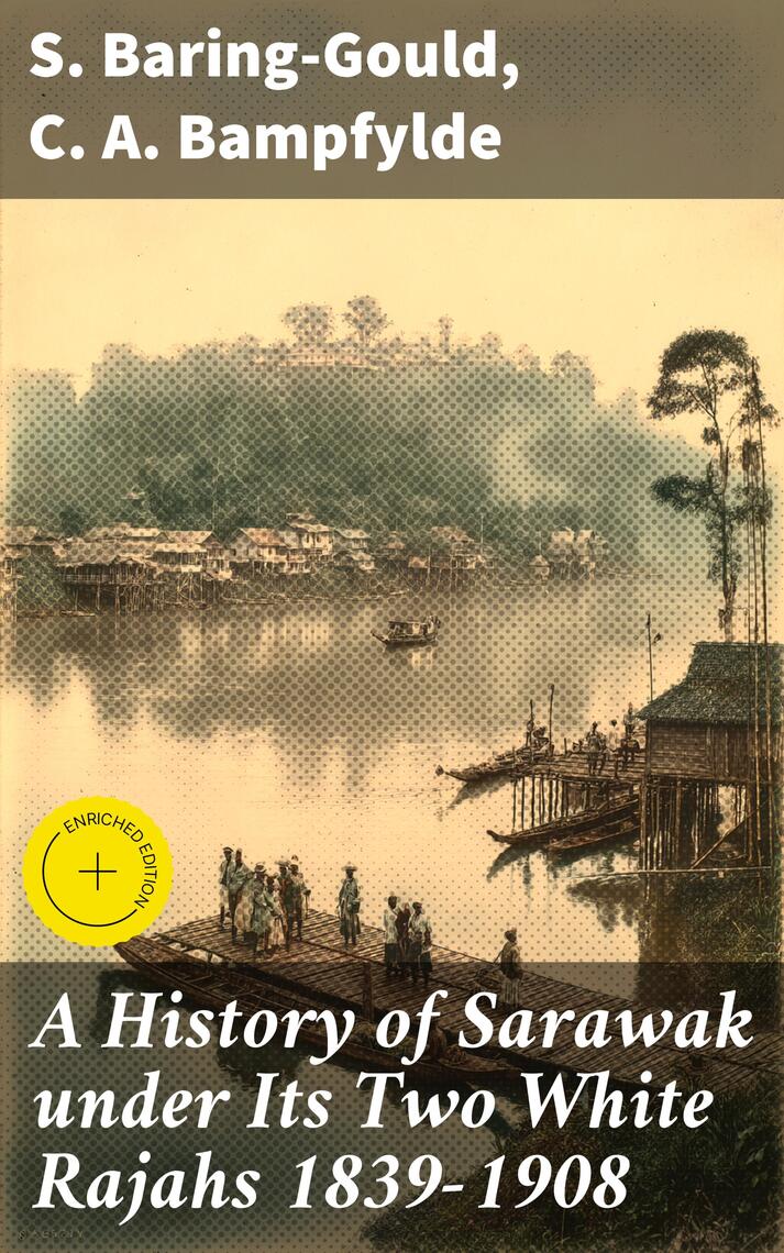 A History of Sarawak under Its Two White Rajahs 1839-1908 by S. Baring ...