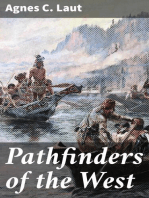 Pathfinders of the West: Being the Thrilling Story of the Adventures of the Men Who / Discovered the Great Northwest: Radisson, La Vérendrye, / Lewis and Clark