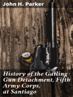 History of the Gatling Gun Detachment, Fifth Army Corps, at Santiago: With a Few Unvarnished Truths Concerning that Expedition