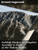 Golden Alaska: A Complete Account to Date of the Yukon Valley