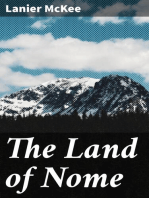 The Land of Nome: A narrative sketch of the rush to our Bering Sea gold-fields, the country, its mines and its people, and the history of a great conspiracy (1900-1901)