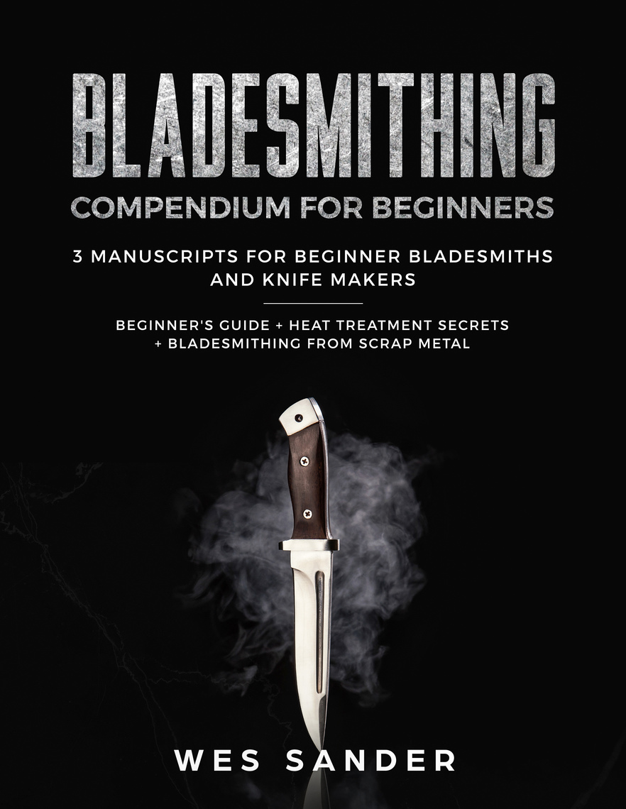 bladesmithing-compendium-for-beginners-by-wes-sander-ebook-scribd