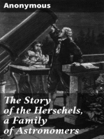 The Story of the Herschels, a Family of Astronomers: Sir William Herschel, Sir John Herschel, Caroline Herschel