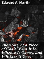 The Story of a Piece of Coal: What It Is, Whence It Comes, and Whither It Goes